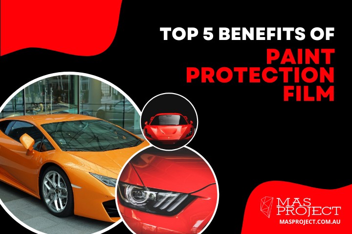 Top 5 Benefits of Paint Protection Film